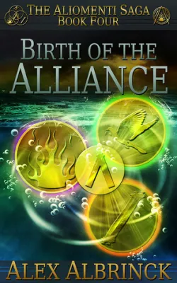 Birth of the Alliance (The Aliomenti Saga, #4) cover