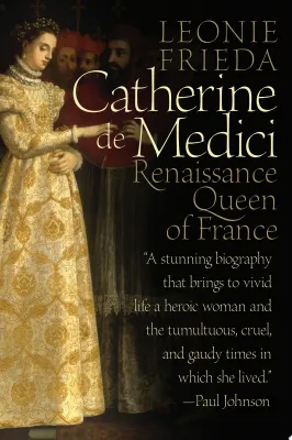 Catherine de Medici: Renaissance Queen of France cover
