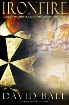 Ironfire: A Novel of the Knights of Malta and the Last Battle of the Crusades cover