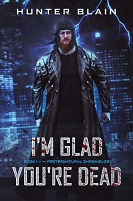 I’m Glad You’re Dead (Preternatural Chronicles #1) cover