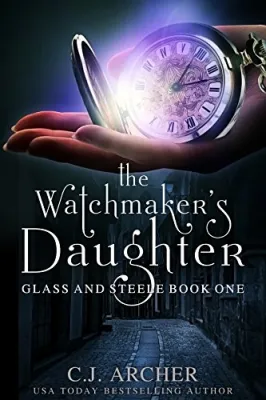 The Watchmaker’s Daughter (Glass and Steele, #1) cover