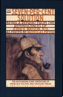 The Seven-per-cent Solution: Being a Reprint from the Reminiscences of John H. Watson, M.D. cover