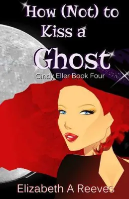 How [Not] to Kiss a Ghost (Cindy Eller, #4) cover