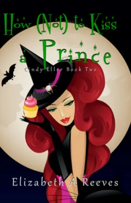 How [Not] to Kiss a Prince (Cindy Eller, #2) cover