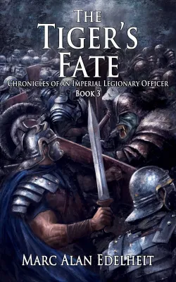 The Tiger’s Fate (Chronicles of An Imperial Legionary Officer, #3) cover