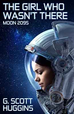 The Girl Who Wasn’t There (Moon 2095 Book 1) cover