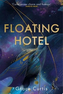 Floating Hotel: found family, mystery and a once-grand hotel collide in space in this charming, addictive tale cover