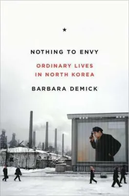 Nothing to Envy: Ordinary Lives in North Korea cover