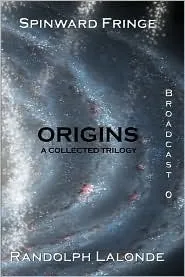 Spinward Fringe Broadcast 0: Origins (First Light Chronicles, #1-3; Spinward Fringe, #0) cover