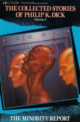 The Collected Stories of Philip K. Dick: The minority report cover