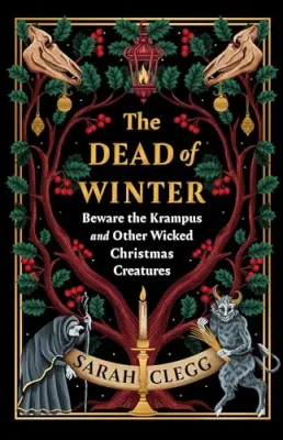 The Dead of Winter: Beware the Krampus and Other Wicked Christmas Creatures cover