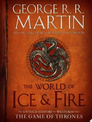 The World of Ice & Fire: The Untold History of Westeros and the Game of Thrones cover
