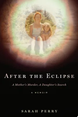 After the Eclipse: A Mother’s Murder, a Daughter’s Search cover