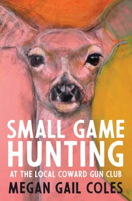 Small Game Hunting at the Local Coward Gun Club cover