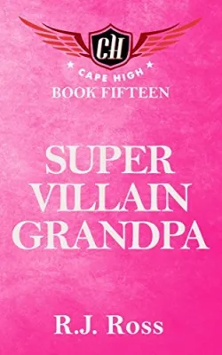 Super Villain Grandpa (Cape High, #15) cover