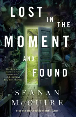 Lost in the Moment and Found (Wayward Children, #8) cover