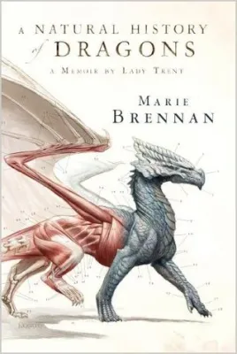 A Natural History of Dragons (The Memoirs of Lady Trent, #1) cover