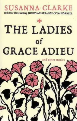 The Ladies of Grace Adieu and Other Stories cover