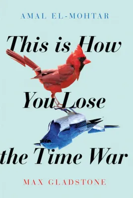 This Is How You Lose the Time War cover