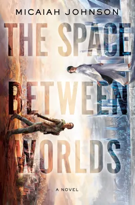 The Space Between Worlds (The Space Between Worlds, #1) cover
