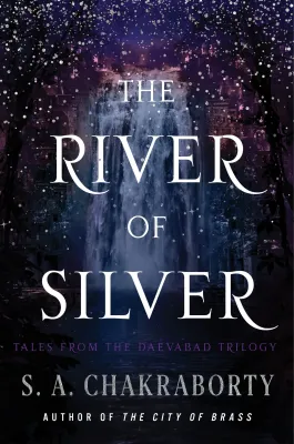 The River of Silver (The Daevabad Trilogy, #3.5) cover