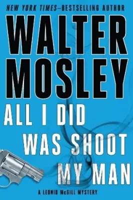 All I Did Was Shoot My Man (Leonid McGill, #4) cover