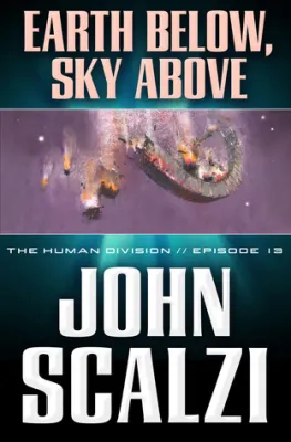 Earth Below, Sky Above (The Human Division, #13) cover