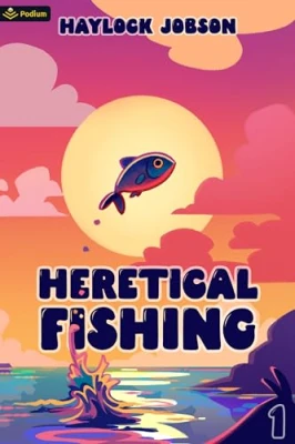 Heretical Fishing (Heretical Fishing, #1) cover
