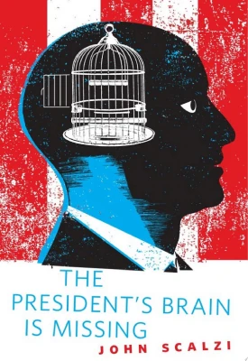 The President’s Brain is Missing: A Tor.Com Original cover