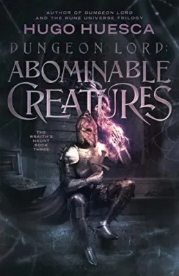 Dungeon Lord: Abominable Creatures (The Wraith’s Haunt, #3) cover