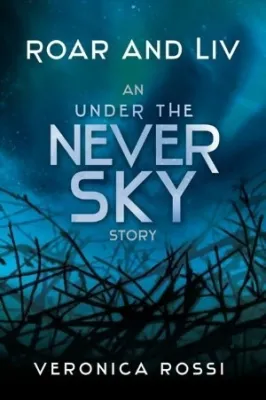 Roar and Liv (Under the Never Sky, #0.5) cover