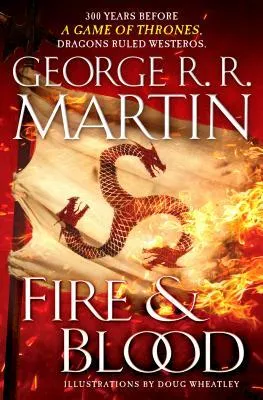 Fire & Blood: 300 Years Before A Game of Thrones cover