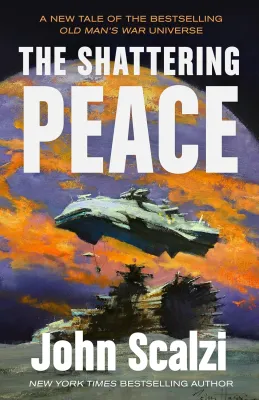 The Shattering Peace: Old Man’s War Book 7 cover