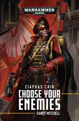Ciaphas Cain: Choose Your Enemies: Choose Your Enemies cover